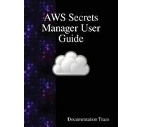 Documentation Team AWS Secrets Manager User Guide (Copertina rigida)