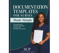 Documentation Templates for Nurses Made Simple: A Practical Guide to Clinical Charting, SBAR, Care Plans, and Discharge Documentation