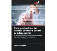 Documentazione dei sistemi software basati su microservizi: Un dashboard per la documentazione dinamica dei sistemi software basati su microservizi