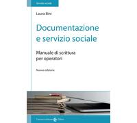 Documentazione e servizio sociale. Manuale di scrittura per gli operatori....