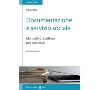Documentazione e servizio sociale. Manuale di scrittura per gli operatori. Nuova ediz.