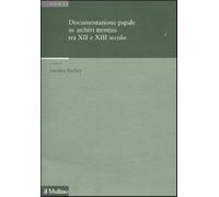 Documentazione papale in archivi trentini tra XII e XIII secolo - Eccher L...