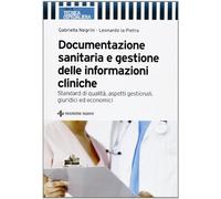 Documentazione sanitaria e gestione delle informazioni cliniche. Standard di qualità, aspetti gestionali, giuridici ed economici