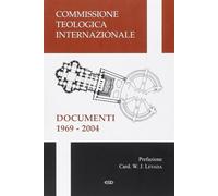 Documenti 1969-2004 - Commissione teologica internazionale (cur.)
