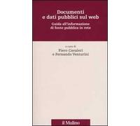 Documenti e dati pubblici sul web. Guida all'informazione di fonte pubblica in rete