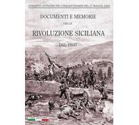 Documenti e memorie della rivoluzione siciliana del 1860