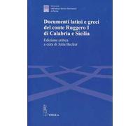 Documenti latini e greci del conte Ruggero I di Calabria e Sicilia. Ediz. critica