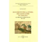 Documenti per la storia dei conti Guidi in Toscana. Le origini e i primi secoli 887-1164