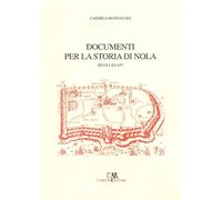 Documenti per la Storia di Nola. Secoli XII-XIV - [Carlone]