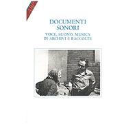 Documenti sonori. Voce, suono, musica in archivi e raccolte