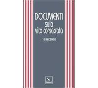 Documenti sulla vita consacrata 1996-2010