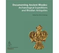 Documenting Ancient Rhodes: Archaeological Expeditions and Rhodian Antiquities: Acts of the International Colloquium Held at the National Museum of Denmark in Copenhagen, February 16-17, 2017: 6