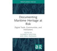 Documenting Maritime Heritage at Risk: Digital Tools, Communities, and Institutions