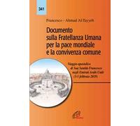 Documento sulla fratellanza umana per la pace mondiale e la convivenza comune. Viaggio apostolico di Sua Santità Francesco negli Emirati Arabi Uniti (3-5 febbraio 2019)
