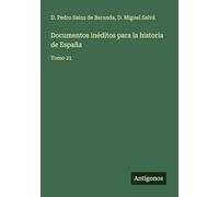 Documentos inéditos para la historia de España: Tomo 21