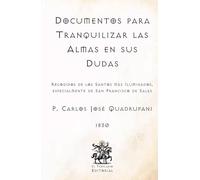 Documentos para Tranquilizar las Almas en sus Dudas: Recogidos de los Santos más Iluminados, especialmente de San Francisco de Sales (Facsímil de 1830) (Clásicos Católicos de El Templario Editorial)