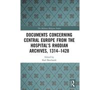 Documents Concerning Central Europe from the Hospital’s Rhodian Archives, 1314-1428