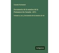 Documents de la session de la Puissance du Canada- 1871: Volume 4, no.5, Documents de la session 20-46