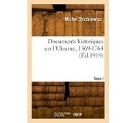 Documents historiques sur l'Ukraine, ses relations avec la Pologne, la Russie et la Suède, 1569-1764
