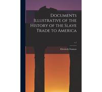 Documents Illustrative of the History of the Slave Trade to America; (Tascabile)