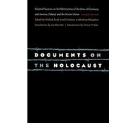 Documents on the Holocaust: Selected Sources on the Destruction of the Jews of Germany and Austria, Poland, and the Soviet Union