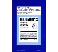 «Documents». Una rivista eterodossa - Franchi F. (cur.); Galletti M. (cur.)