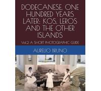 DODECANESE, ONE HUNDRED YEARS LATER: KOS, LEROS AND THE OTHER ISLANDS: Vol.2 A SHORT PHOTOGRAPHIC GUIDE: 5