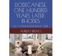 DODECANESE, ONE HUNDRED YEARS LATER: RHODES: Vol. 1 A SHORT PHOTOGRAPHIC GUIDE: 4