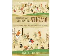 Dodging and Confronting Stigma: Outcast and Marginal People in Medieval Japan