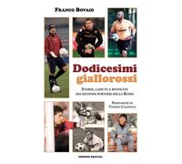 Dodicesimi giallorossi. Storie, cadute e rivincite dei secondi portieri della Ro
