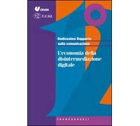 Dodicesimo rapporto sulla comunicazione. L'economia della disintermediazione digitale