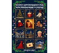 Dodici appuntamenti per non innamorarci a Natale: Una commedia romantica di Natale sulle seconda opportunità e un amore cozy slow burn