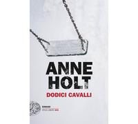 Dodici cavalli - Holt Anne