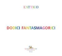 Dodici fantasmagorici. Ediz. a colori