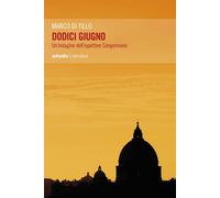 Dodici giugno. Un'indagine dell'ispettore Sangermano - Di Tillo Marco
