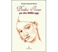 Dodici icone per dire Maria oggi