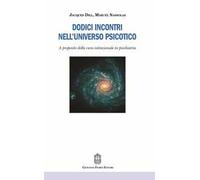 Dodici incontri nell'universo psicotico. A proposito della cura istituzionale in psichiatria