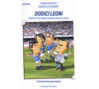 Dodici leoni. Vinicio e il suo Napoli rivoluzionarono il calcio
