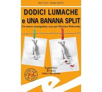 Dodici lumache e una banana split. Un nuovo strampalato caso per Martino Rebowsky