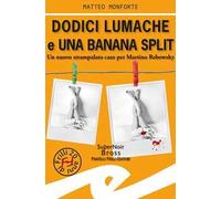 Dodici lumache e una banana split. Un nuovo strampalato caso per Martino Rebowsky