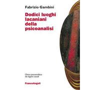Dodici luoghi lacaniani della psicoanalisi