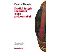 Dodici luoghi lacaniani della psicoanalisi