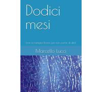 Dodici mesi: (con la famiglia Rossini, per non parlar di altri)