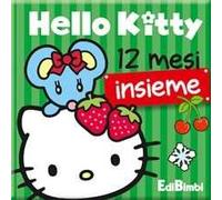 Dodici mesi insieme. Hello Kitty. Ediz. illustrata