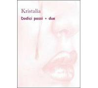 Dodici passi + due di Kristalia, 2011, Youcanprint