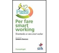 Dodici passi per fare smart working. Diventando un vero smart worker
