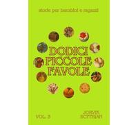Dodici piccole favole: volume 3