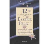 Dodici piccoli segreti per essere felici