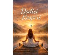 Dodici Respiri: Racconto ogni mese una storia di vita