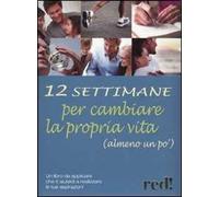 Dodici settimane per cambiare la propria vita (almeno un po')